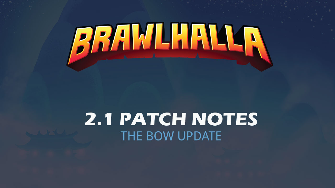2.1 Patch Notes &#8211; The Bow Update