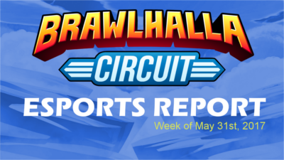 Esports Report &#8211; Week of May 31