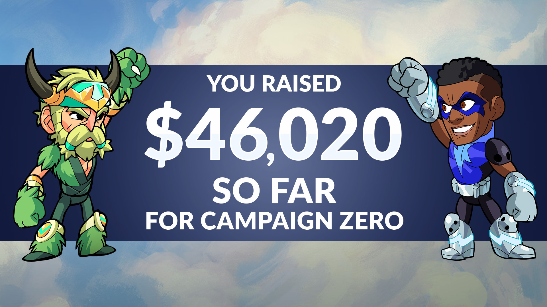 The Brawlhalla Community has raised $46,020 for Campaign Zero!