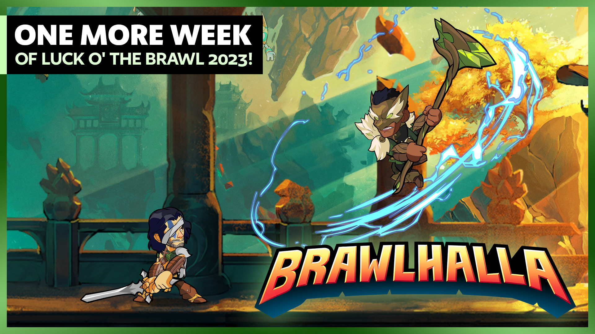 One More Week of Luck o’ the Brawl 2023!